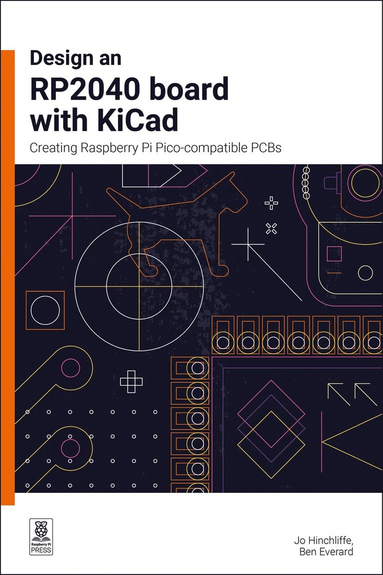 Jo Hinchliffe, Ben Everard - Design an RP2040 board with KiCad, Häftad