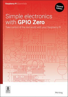 bokomslag Simple electronics with GPIO Zero