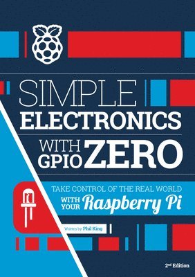 Phil King - Simple electronics with GPIO Zero, Häftad