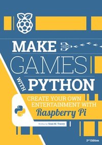 bokomslag Make Games with Python: Create Your Own Entertainment with Raspberry Pi