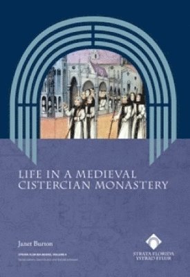 Janet Burton - Life in a Medieval Cistercian Monastery, Häftad