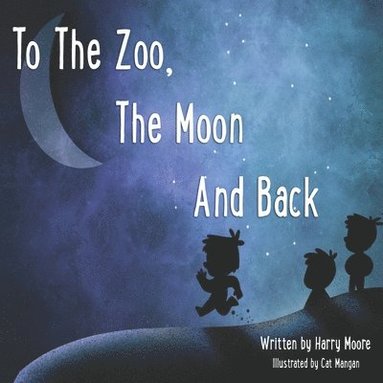 Harry Moore - To The Zoo, The Moon And Back, Häftad