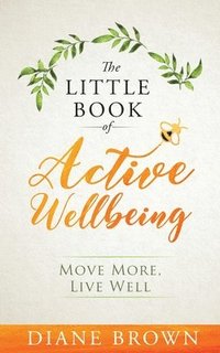 bokomslag The Little Book of Active Wellbeing