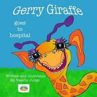 bokomslag Gerry Giraffe goes to Hospital