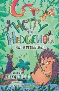bokomslag Hetty the Hedgehog and the Mexican Jungle