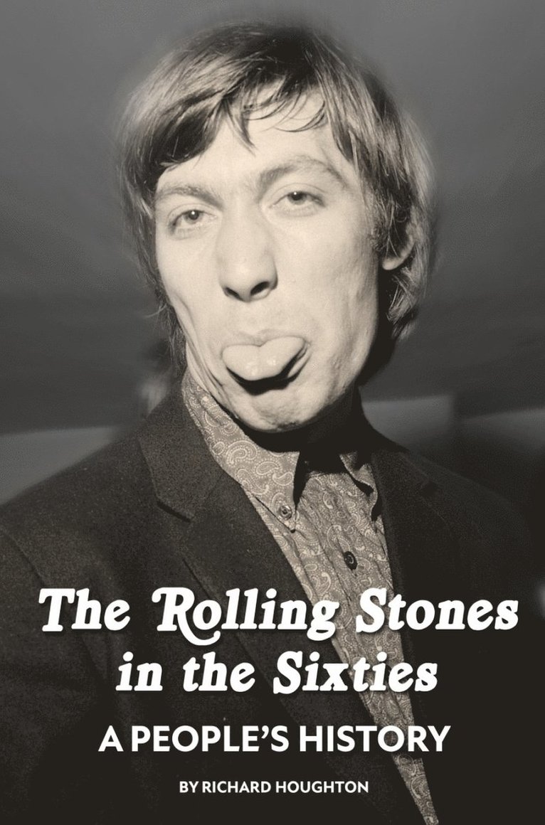Richard Houghton - Rolling Stones in the Sixties - A People's History, Inbunden