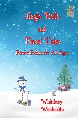Whittlesey Wordsmiths - Jingle Bells and Tinsel Tales, Häftad