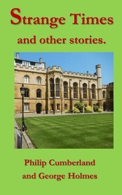 George Holmes, Philip Cumberland - Strange Times and other stories, Häftad