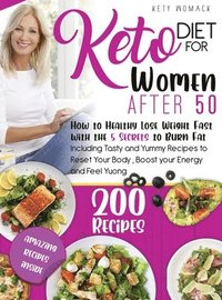 bokomslag Keto Diet For Women after 50: How to Healthy Lose Weight with the 5 Secrets to Burn Fat - Including Tasty and Yummy Recipes to Reset Your Body, Boos