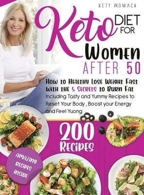 bokomslag Keto Diet For Women after 50: How to Healthy Lose Weight with the 5 Secrets to Burn Fat - Including Tasty and Yummy Recipes to Reset Your Body, Boos