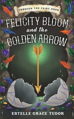 bokomslag Felicity Bloom and the Golden Arrow