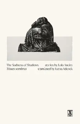 Lola Ancira - Sadness of Shadows, Häftad