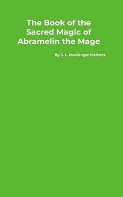 bokomslag Book of the Sacred Magic of Abramelin the Mage