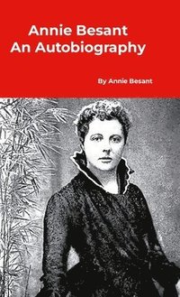 bokomslag Annie Besant An Autobiography