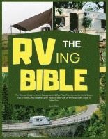 bokomslag RVing Bible: The Ultimate Guide to Scenic Campgrounds & Epic Road Trips Across the Us W/ Expert Tips to Avoid Costly Mistakes & RV Hacks to Make Life