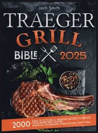 bokomslag Traeger Grill Bible 2025