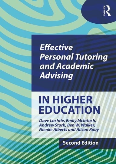 Dave Lochtie, Emily McIntosh, Andrew Stork, Ben W. Walker, Nienke Alberts, Alison Raby - Effective Personal Tutoring and Academic Advising in Higher Education, Häftad