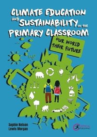 bokomslag Climate Education and Sustainability in the Primary Classroom