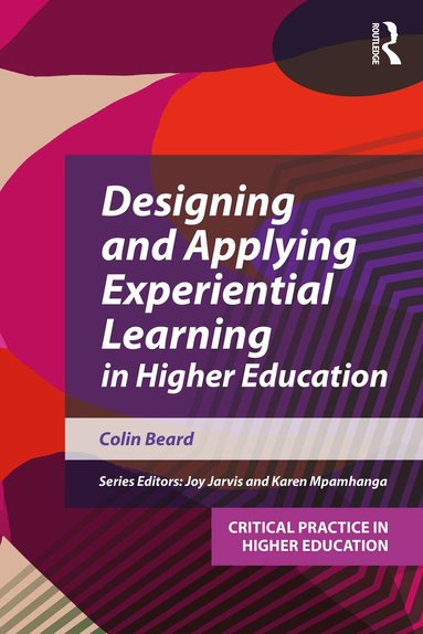 Colin Beard, Joy Jarvis - Designing and Applying Experiential Learning in Higher Education, Häftad