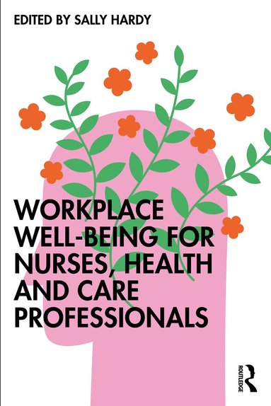 Sally Hardy - Workplace Well-Being for Nurses, Health and Care Professionals, Häftad