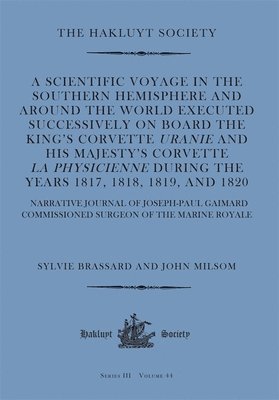 bokomslag A Scientific Voyage in the Southern Hemisphere and Around the World: Narrative Journal of Joseph-Paul Gaimard Commissioned Surgeon of the Marine Royal