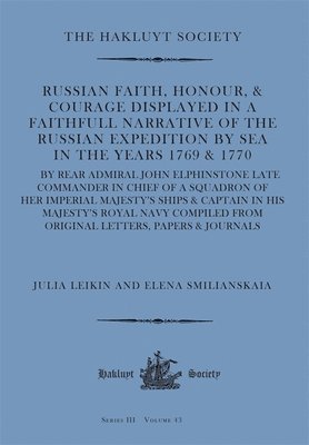 bokomslag Russian Faith, Honour, & Courage Displayed in a Faithfull Narrative of the Russian Expedition by Sea (1769 & 1770)