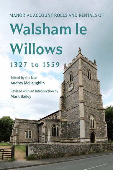 Mark Bailey, Audrey McLaughlin - Manorial Account Rolls and Rentals of Walsham Le Willows 1327 to 1559, Inbunden