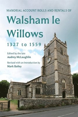 bokomslag Manorial Account Rolls And Rentals Of Walsham Le Willows 1327 To 1559