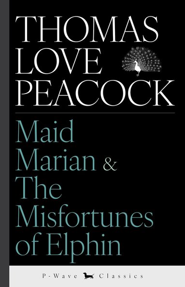 Thomas Love Peacock, L. A. Davenport - Maid Marian & The Misfortunes of Elphin, Häftad