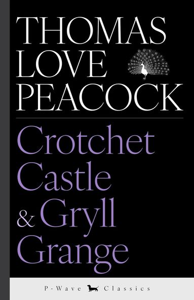 Thomas Love Peacock, L. A. Davenport - Crotchet Castle & Gryll Grange, Häftad