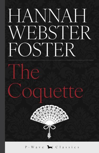 Hannah Webster Foster, L. A. Davenport - Coquette, Häftad