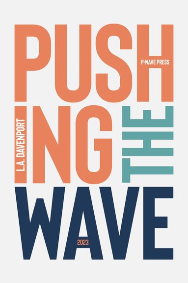 L. A. Davenport - Pushing the Wave 2023, Inbunden