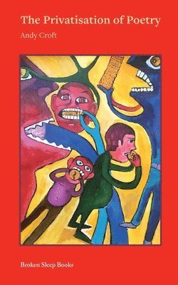 Andy Croft - Privatisation of Poetry, Häftad
