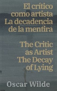 bokomslag El critico como artista - La decadencia de la mentira / The Critic as Artist - The Decay of Lying