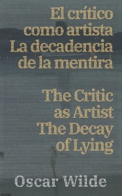bokomslag El cri?tico como artista - La decadencia de la mentira / The Critic as Artist - The Decay of Lying