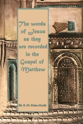 bokomslag The Words of Jesus as recorded in the Gospel of Matthew