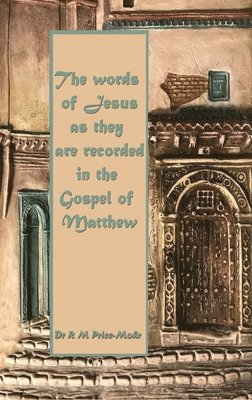 bokomslag The words of Jesus as they are recorded in the Gospel of Matthew