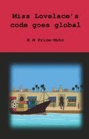 R M Price-Mohr - Miss Lovelace's code goes global, Häftad