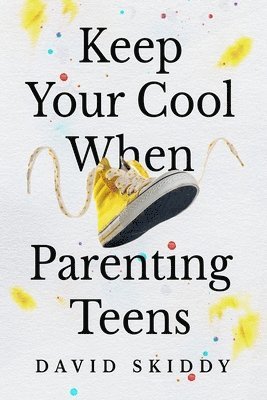 bokomslag KEEP YOUR COOL WHEN PARENTING TEENS