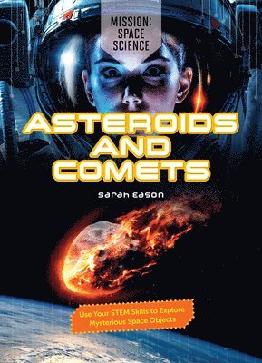 Sarah Eason - Asteroids and Comets: Use Your Stem Skills to Explore Mysterious Space Objects, Inbunden. Tillgänglighet: Lägg i varukorg