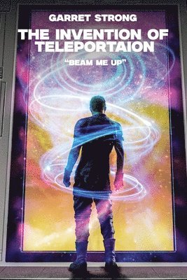 Garret Strong The Invention of Teleportation &quot;Beam Me Up!&quot; 1