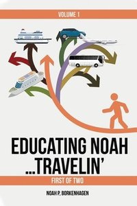 bokomslag EDUCATING NOAH...TRAVELIN' vol 1