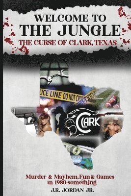 J R Jordan - Welcome to the Jungle the Curse of Clark, Texas, Häftad