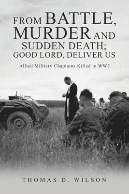 &quot;From battle, murder and sudden death; Good Lord, deliver us.&quot; 1