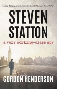 bokomslag Steven Statton - a very working-class spy