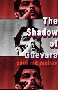 bokomslag The Shadow of Guevara