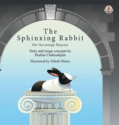 Pauline Chakmakjian - Sphinxing Rabbit, Inbunden