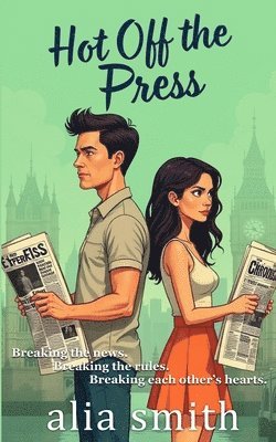 Hot Off the Press: A rivals-to-lovers, second-chance romance with headlines, heartbreak, and a story they can't walk away from.