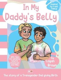 bokomslag In My Daddy's Belly: The story of a Transgender Dad giving Birth