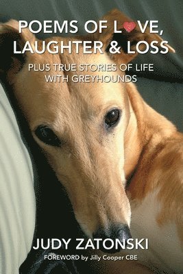 bokomslag Poems of Love, Laughter and Loss plus True Stories of Life With Greyhounds